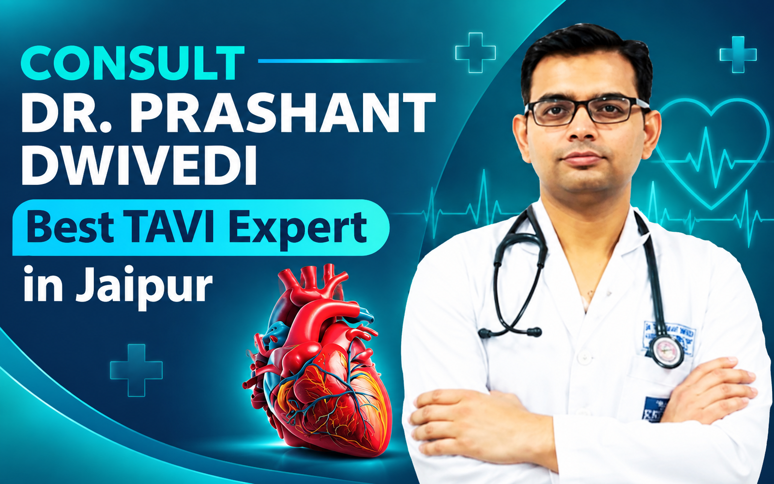 TAVI Specialist in Jaipur – Dr. Prashant Dwivedi | Minimally Invasive Heart Valve Treatment